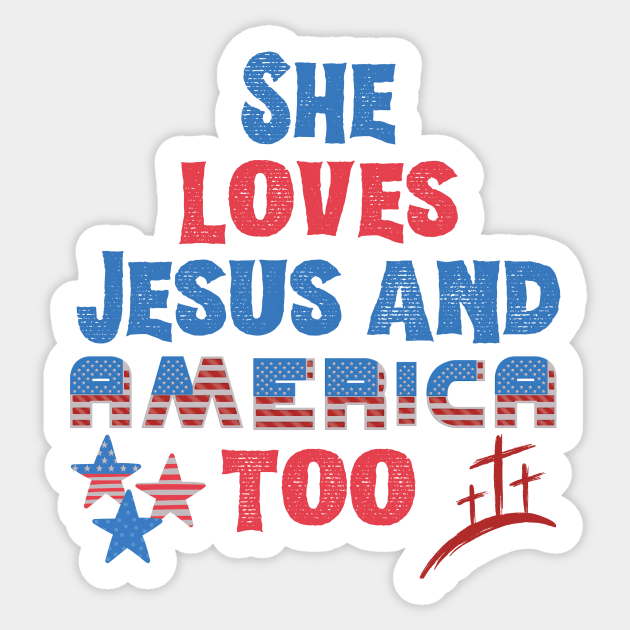 She Loves Jesus And America Too Sticker by The WYLD Tribe